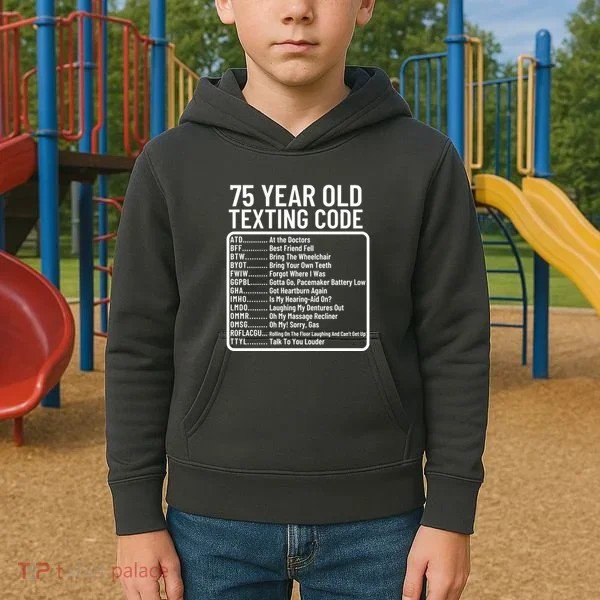 Funny 75 Year Old Texting Code Birthday Kids Hoodie