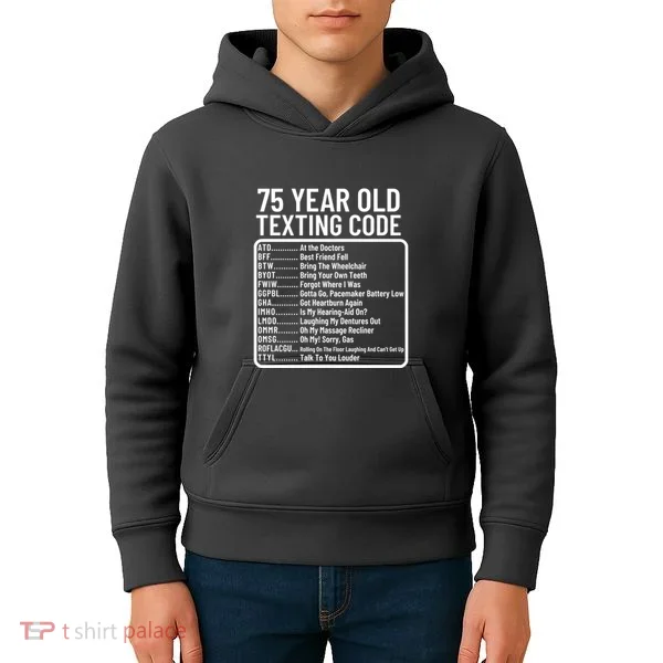 Funny 75 Year Old Texting Code Birthday Kids Hoodie