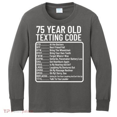 Funny 75 Year Old Texting Code Birthday Kids Long Sleeve Shirt