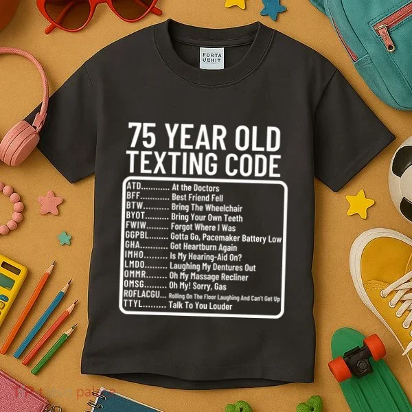 Funny 75 Year Old Texting Code Birthday Kids T-Shirt