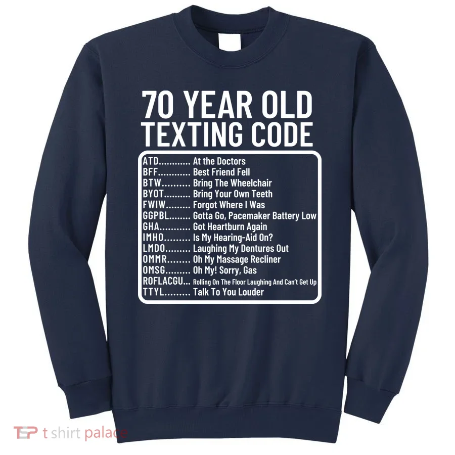Funny 70 Year Old Texting Code Birthday Sweatshirt