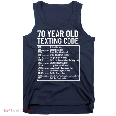Funny 70 Year Old Texting Code Birthday Tank Top