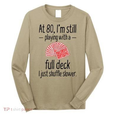 Funny 80th Birthday Gift 80 Year Old Cards Long Sleeve Shirt