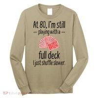Funny 80th Birthday Gift 80 Year Old Cards Long Sleeve Shirt thumb 0