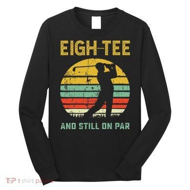 Funny 80th Birthday Golf Pun Golfing 80 Year Old Golfer Long Sleeve Shirt