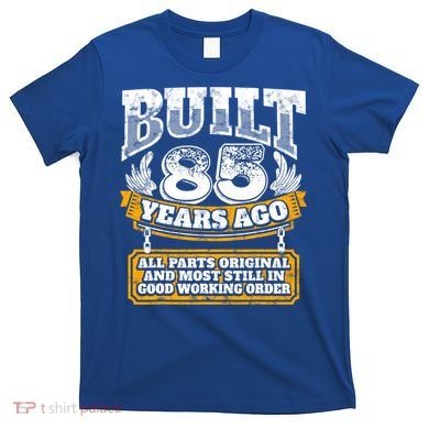 Funny 85th Birthday Gift BDay Gift Saying Age 85 Year Joke T-Shirt