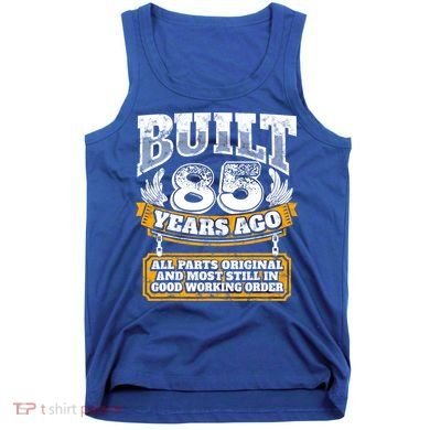 Funny 85th Birthday Gift BDay Gift Saying Age 85 Year Joke Tank Top