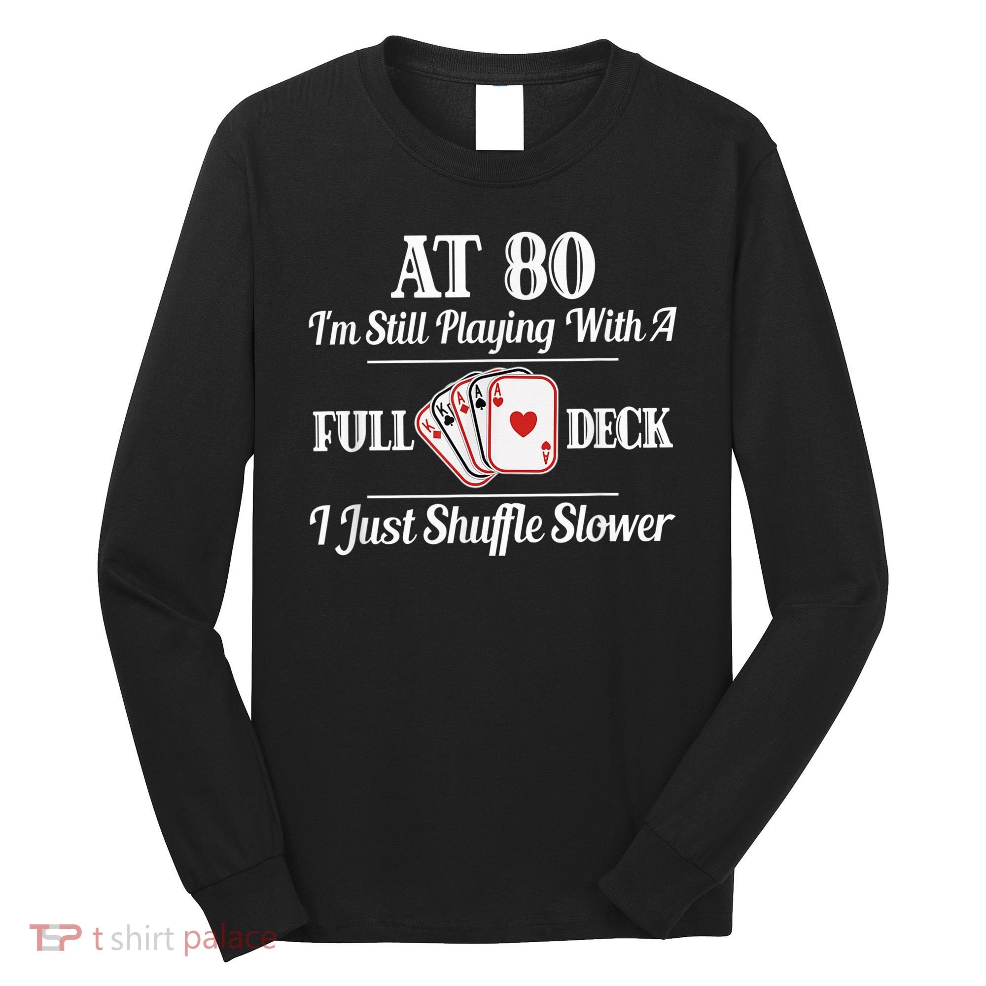 Funny 80th Birthday Gift  - 80 Year Old Cards Shirt Long Sleeve Shirt