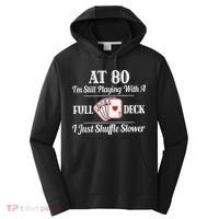 Funny 80th Birthday Gift  - 80 Year Old Cards Shirt Performance Fleece Hoodie thumb 0