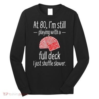 Funny 80th Birthday Gift 80 Year Old Cards Long Sleeve Shirt