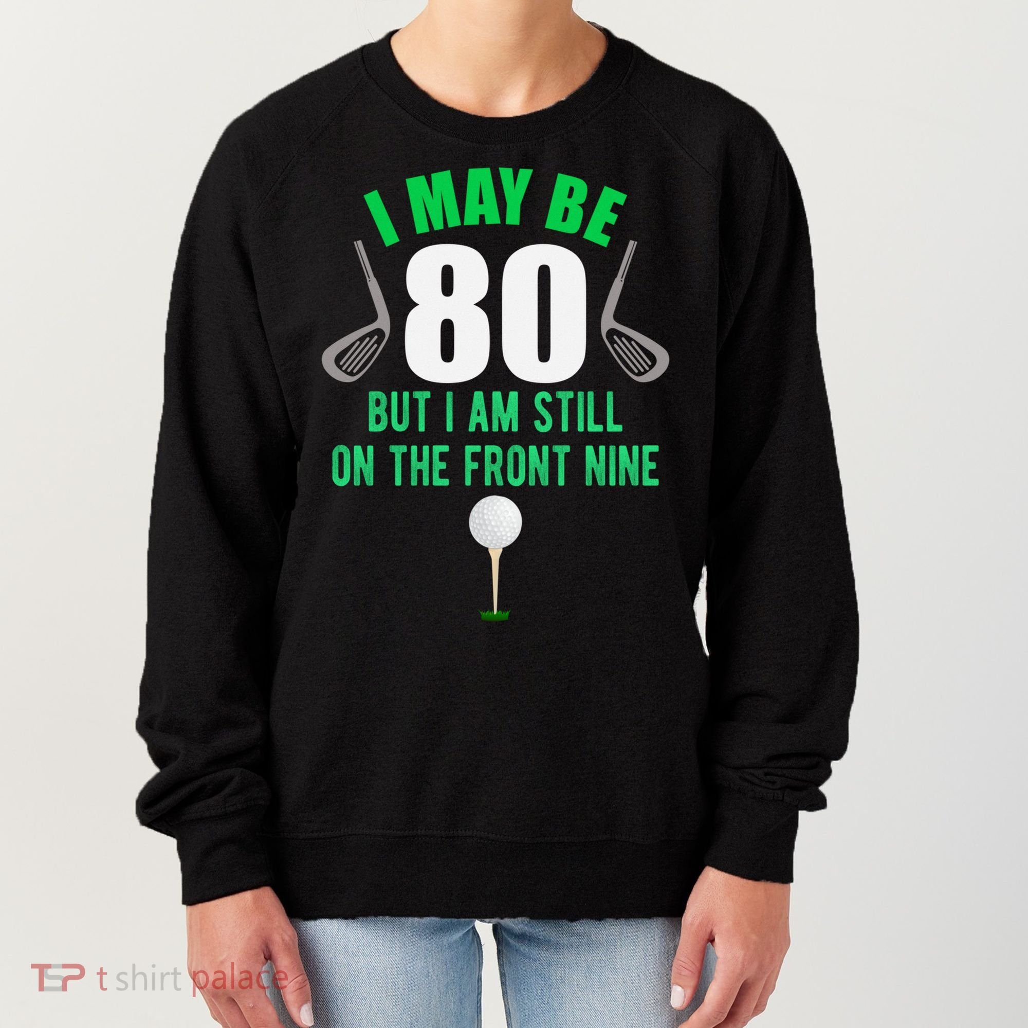 Funny 80th Golf Birthday Gift 80 Year Old Birthday Golfing Funny Gift Women's Sweatshirt