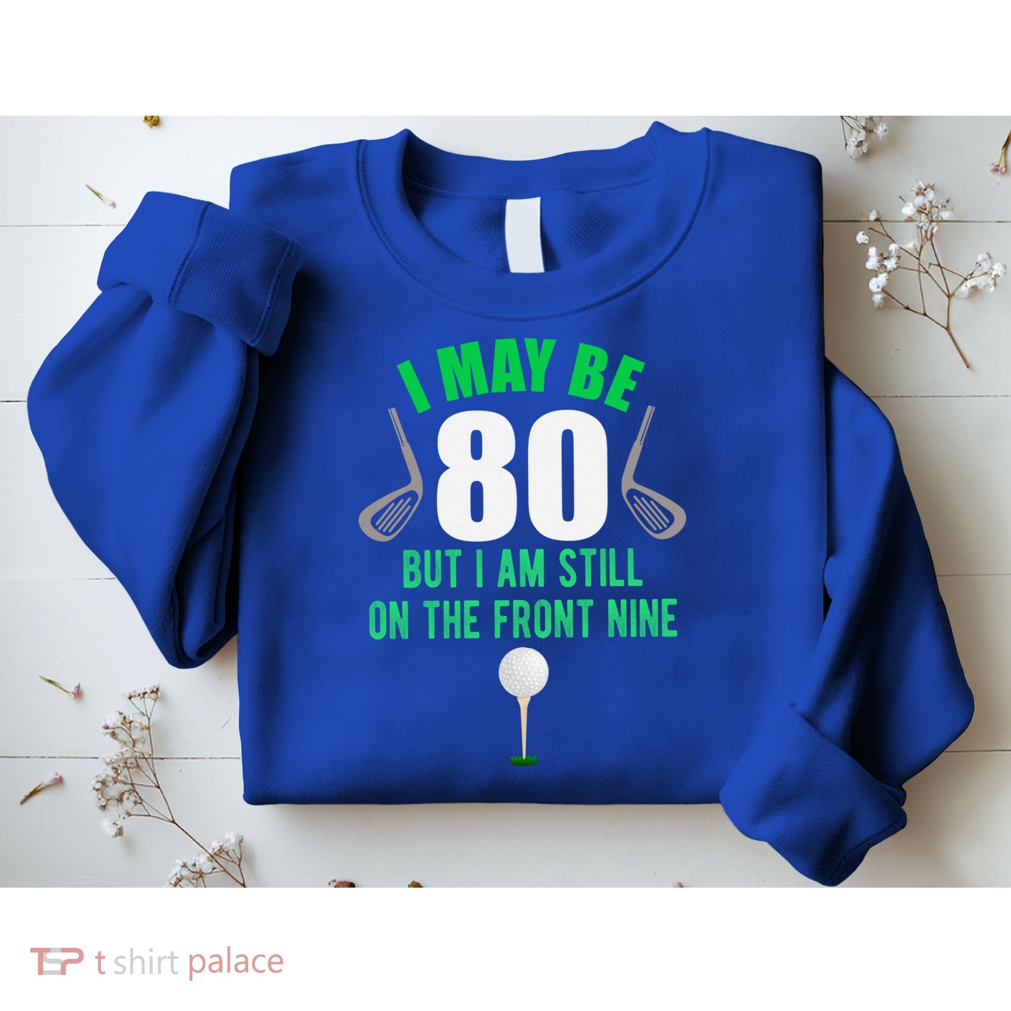 Funny 80th Golf Birthday Gift 80 Year Old Birthday Golfing Funny Gift Sweatshirt