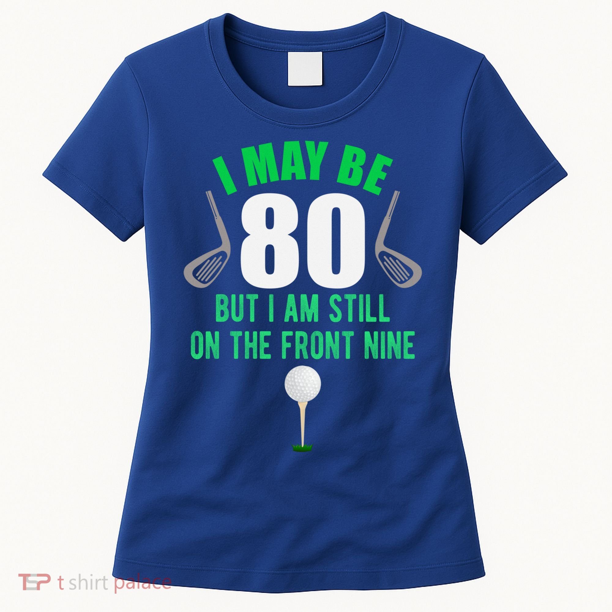 Funny 80th Golf Birthday Gift 80 Year Old Birthday Golfing Funny Gift Women's T-Shirt