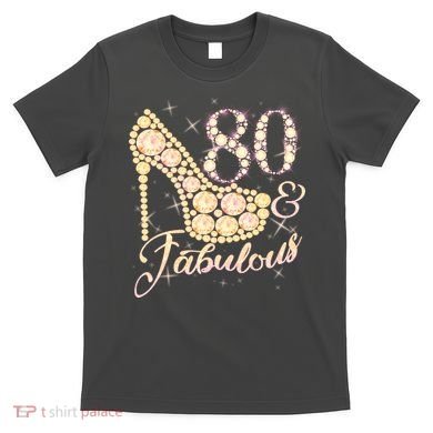 Fabulous & 80 Sparkly Heel 80th Birthday T-Shirt