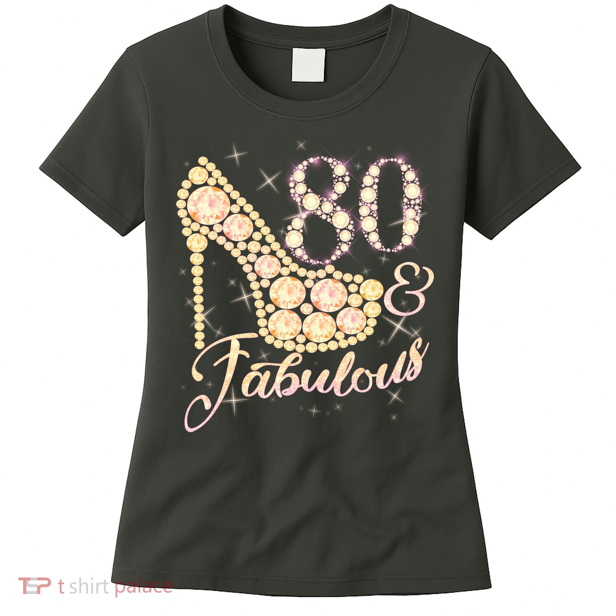 Fabulous & 80 Sparkly Heel 80th Birthday Women's T-Shirt