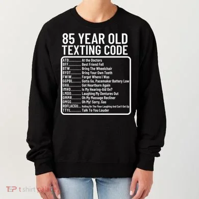 Funny 85 Year Old Texting Code Birthday Women's Sweatshirt