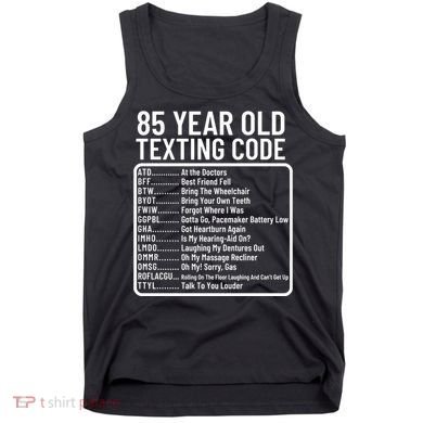 Funny 85 Year Old Texting Code Birthday Tank Top