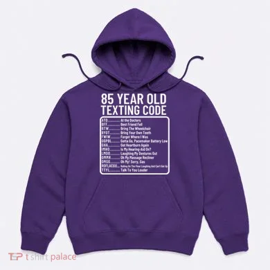 Funny 85 Year Old Texting Code Birthday Hoodie