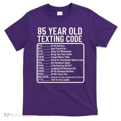 Funny 85 Year Old Texting Code Birthday T-Shirt