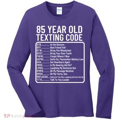 Funny 85 Year Old Texting Code Birthday Women's Long Sleeve Shirt