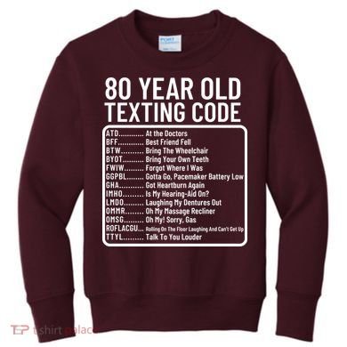 Funny 80 Year Old Texting Code Birthday Kids Sweatshirt