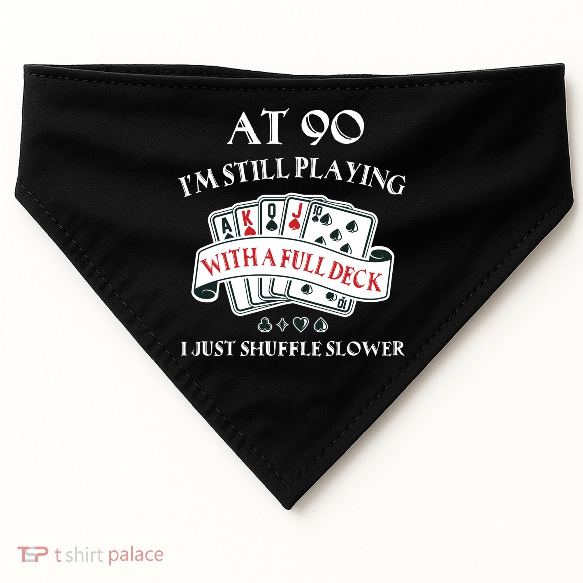 Funny 90th Birthday Gag Gift For 90 Year Old Playing Cards Meaningful Gift USA-Made Doggie Bandana