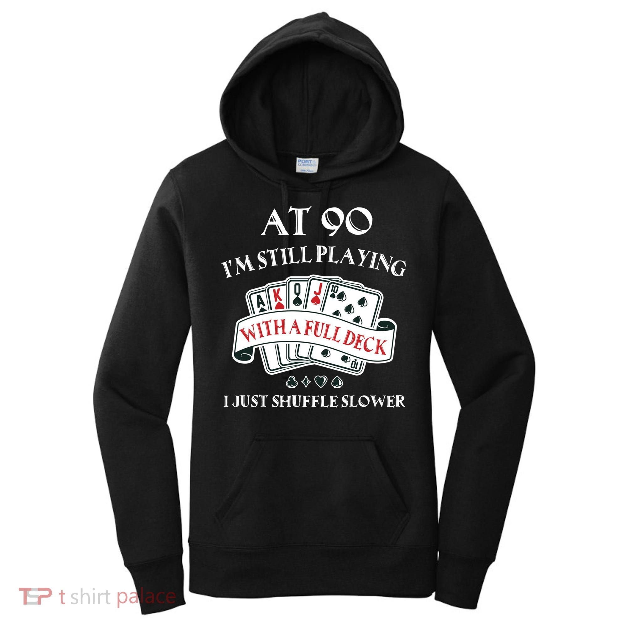Funny 90th Birthday Gag Gift For 90 Year Old Playing Cards Meaningful Gift Women's Hoodie