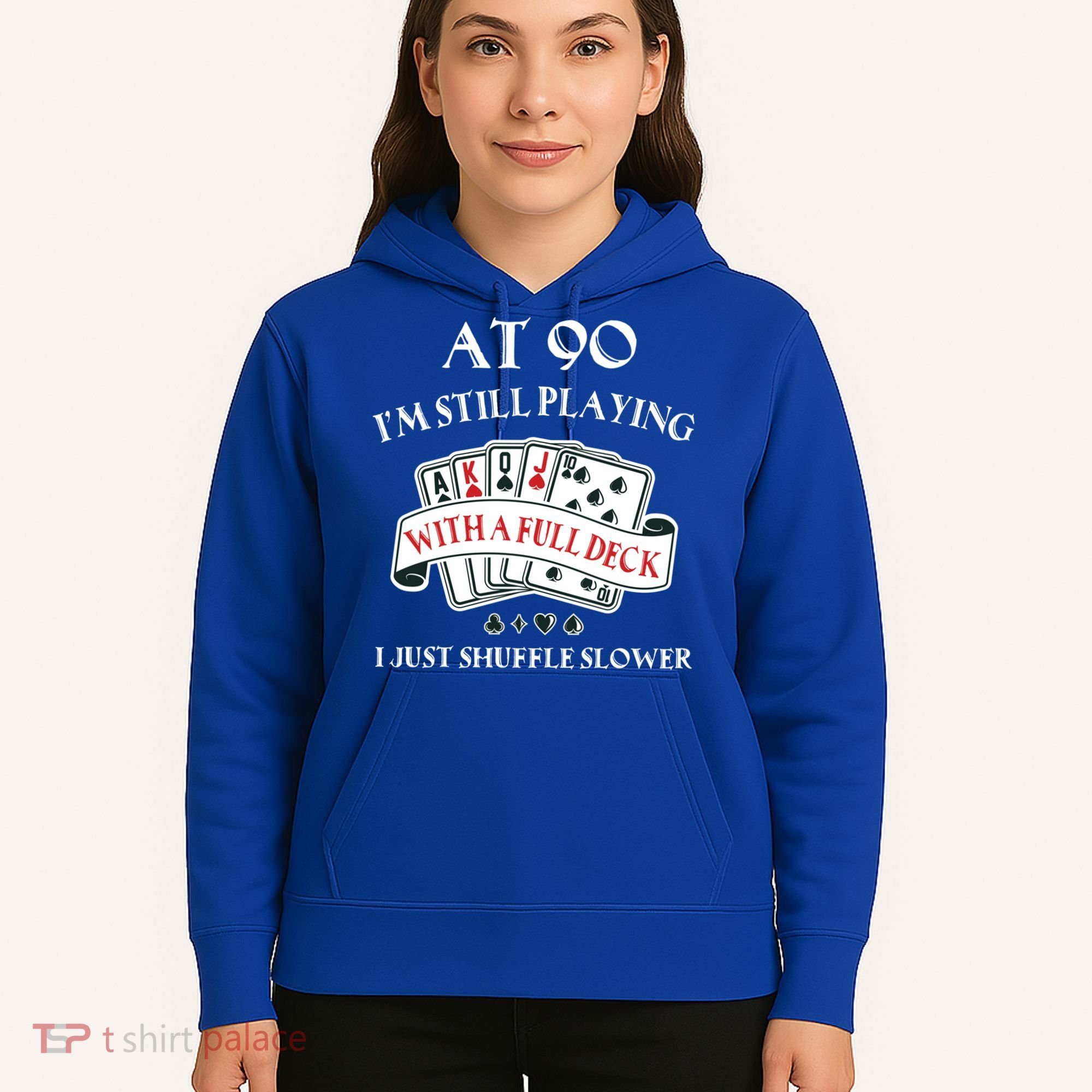 Funny 90th Birthday Gag Gift For 90 Year Old Playing Cards Meaningful Gift Hoodie
