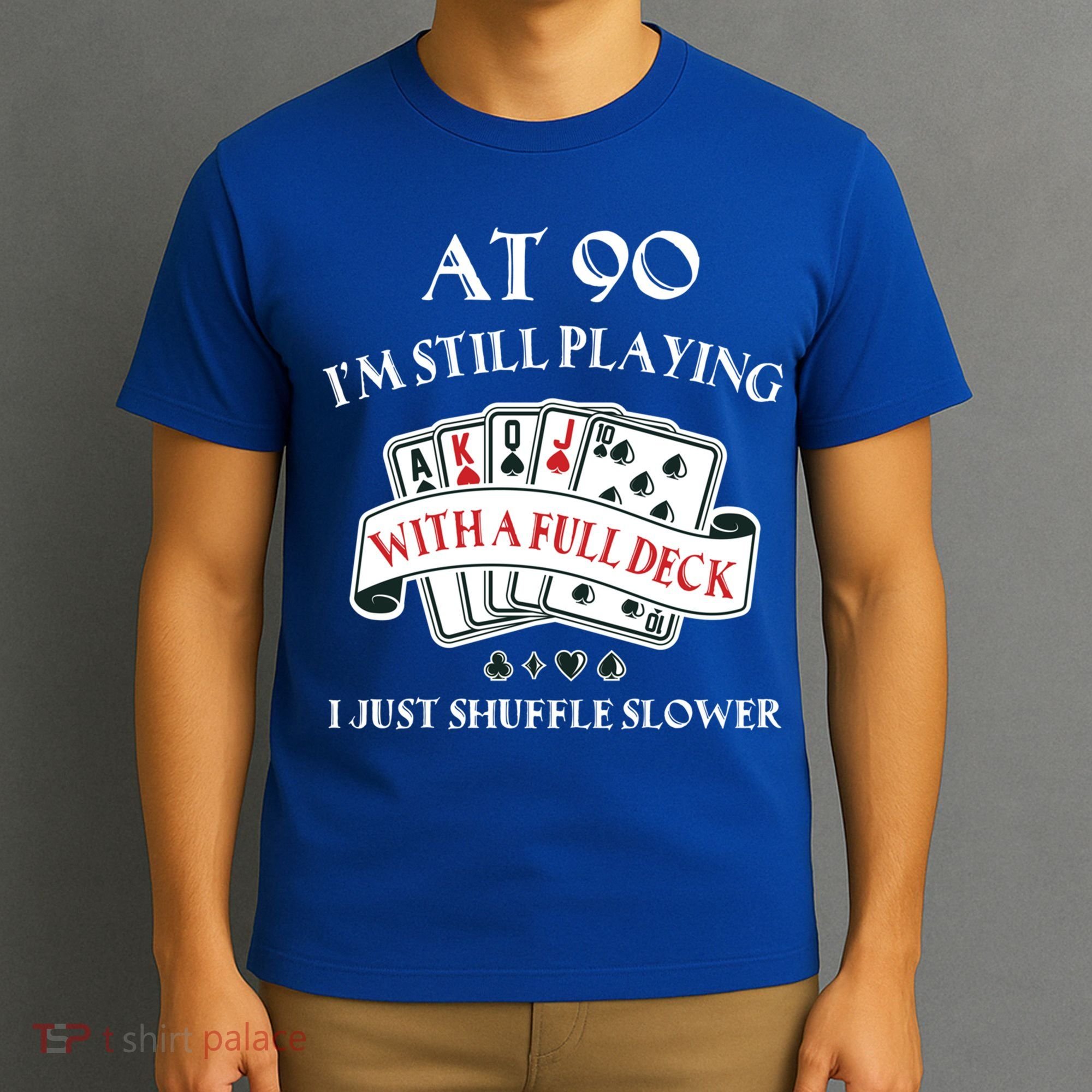 Funny 90th Birthday Gag Gift For 90 Year Old Playing Cards Meaningful Gift T-Shirt