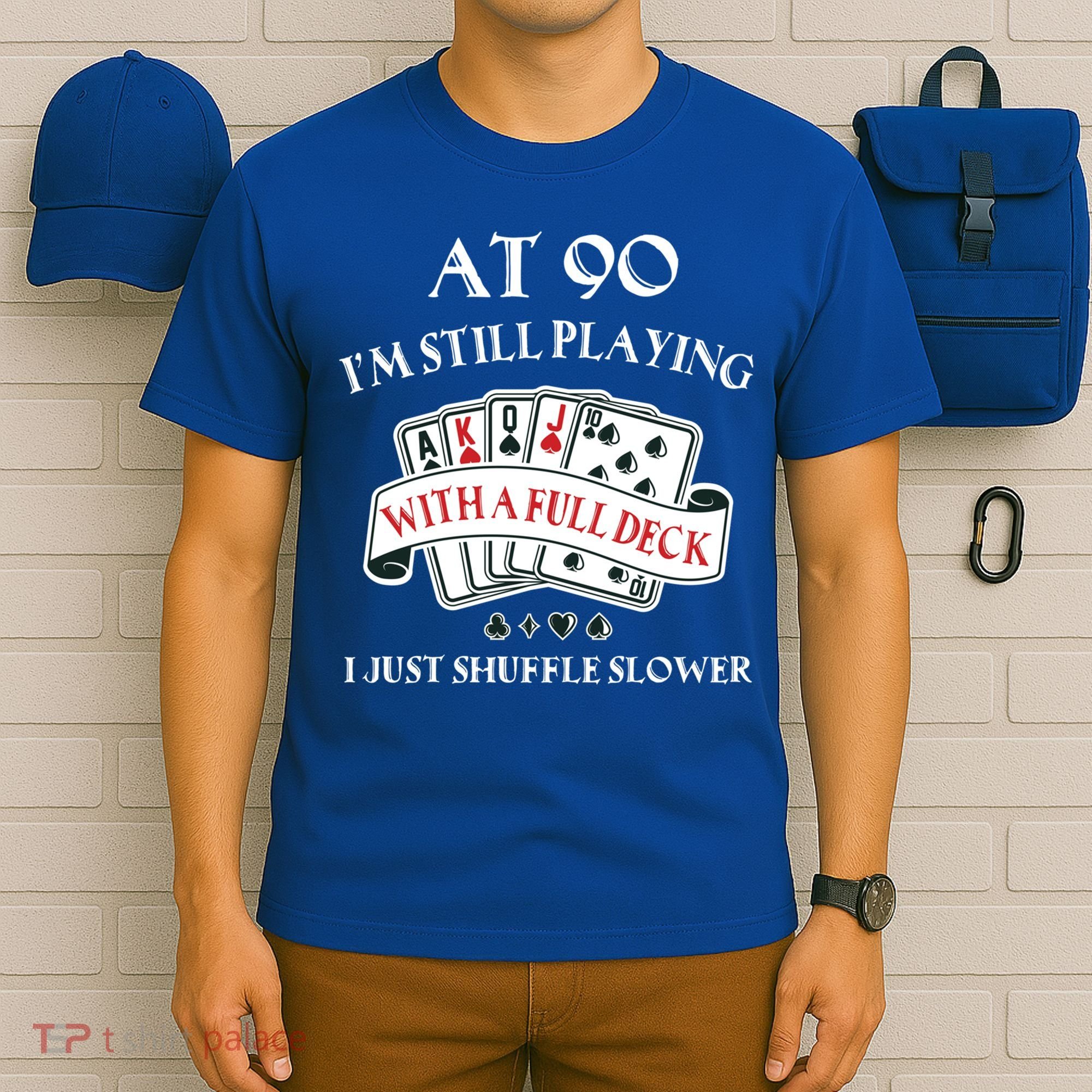 Funny 90th Birthday Gag Gift For 90 Year Old Playing Cards Meaningful Gift T-Shirt