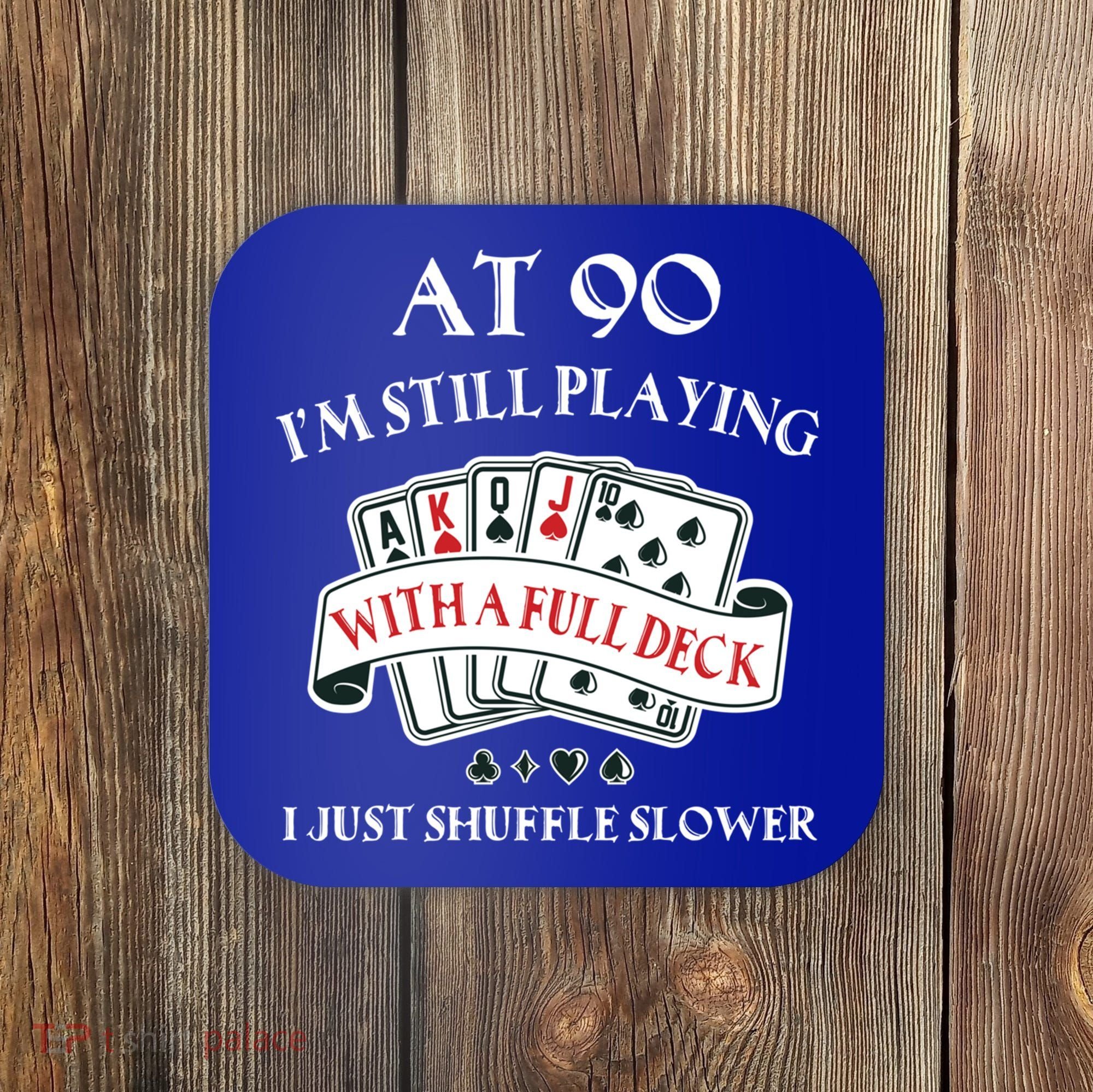 Funny 90th Birthday Gag Gift For 90 Year Old Playing Cards Meaningful Gift Coaster