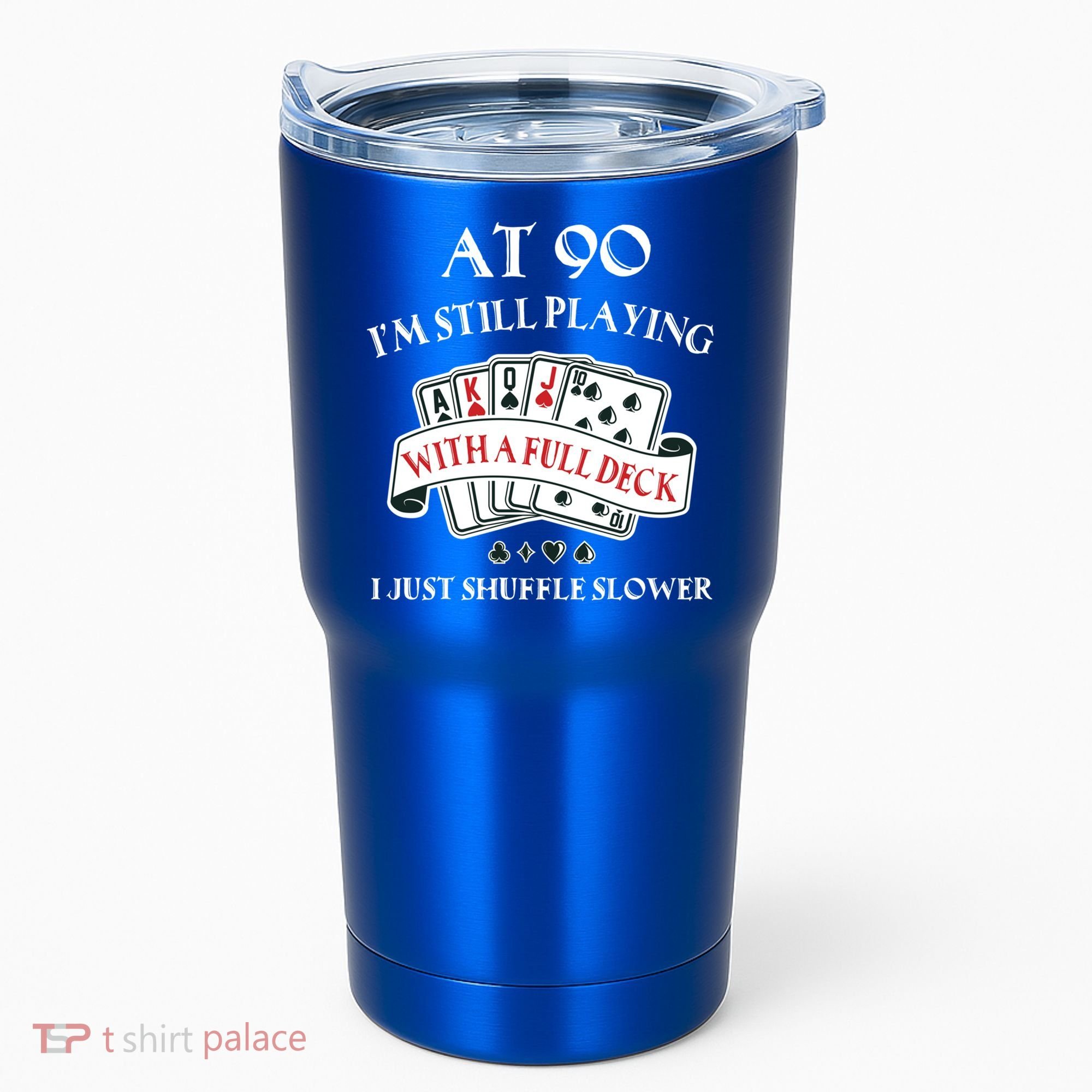 Funny 90th Birthday Gag Gift For 90 Year Old Playing Cards Meaningful Gift Tumbler