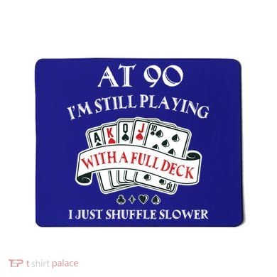 Funny 90th Birthday Gag Gift For 90 Year Old Playing Cards Meaningful Gift Mousepad