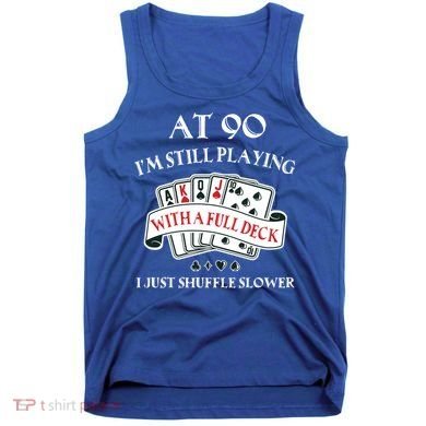 Funny 90th Birthday Gag Gift For 90 Year Old Playing Cards Meaningful Gift Tank Top