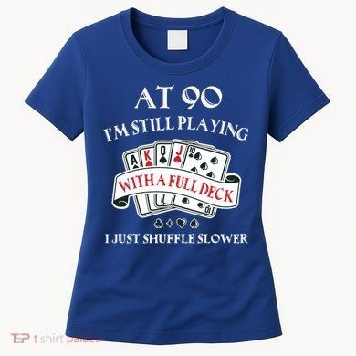 Funny 90th Birthday Gag Gift For 90 Year Old Playing Cards Meaningful Gift Women's T-Shirt