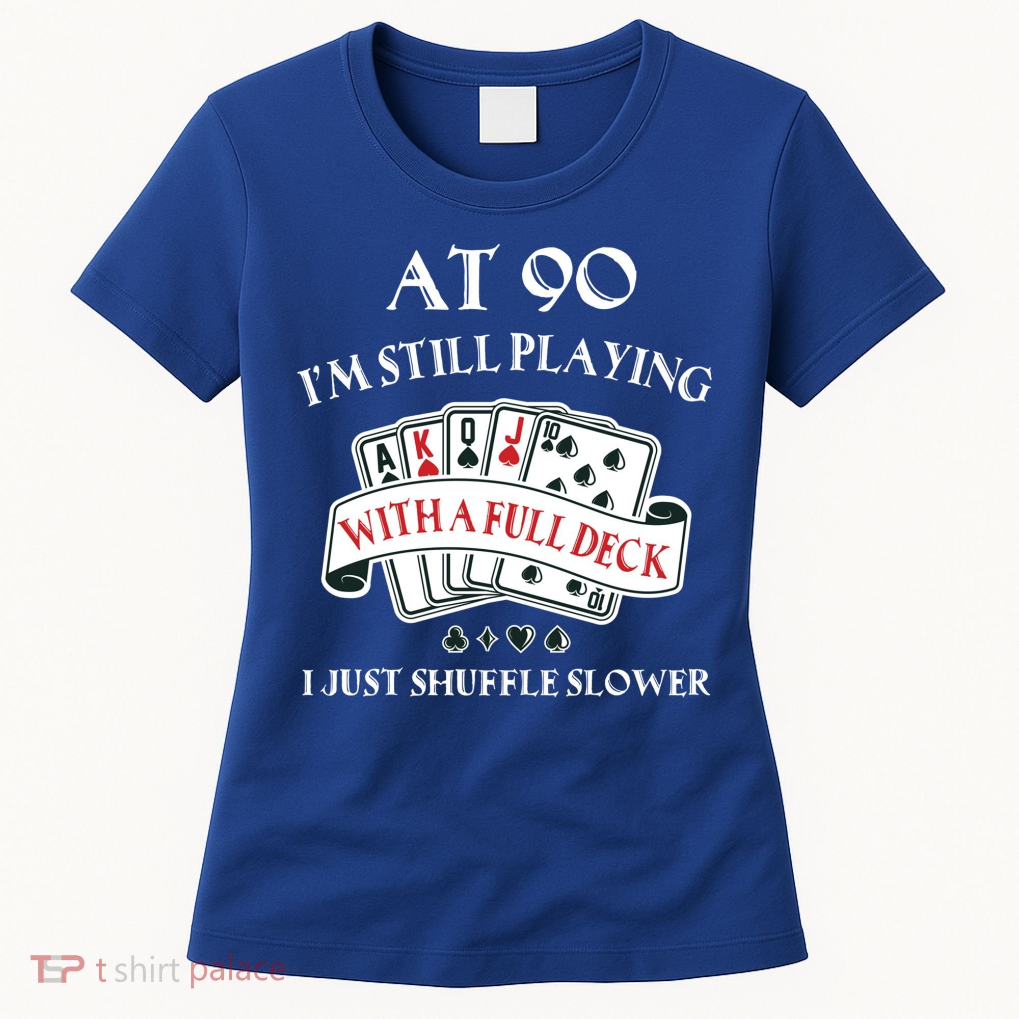 Funny 90th Birthday Gag Gift For 90 Year Old Playing Cards Meaningful Gift Women's T-Shirt