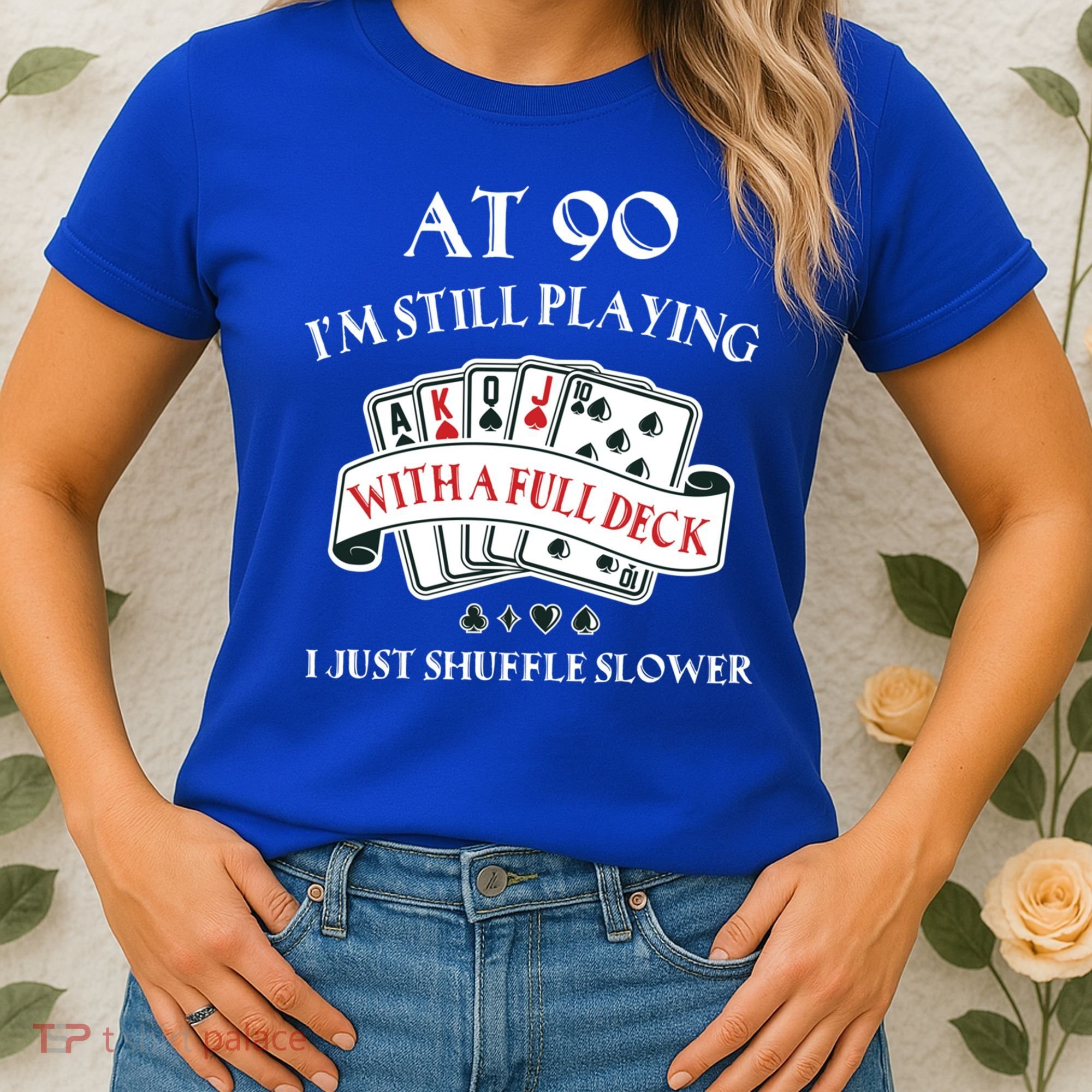 Funny 90th Birthday Gag Gift For 90 Year Old Playing Cards Meaningful Gift Women's T-Shirt