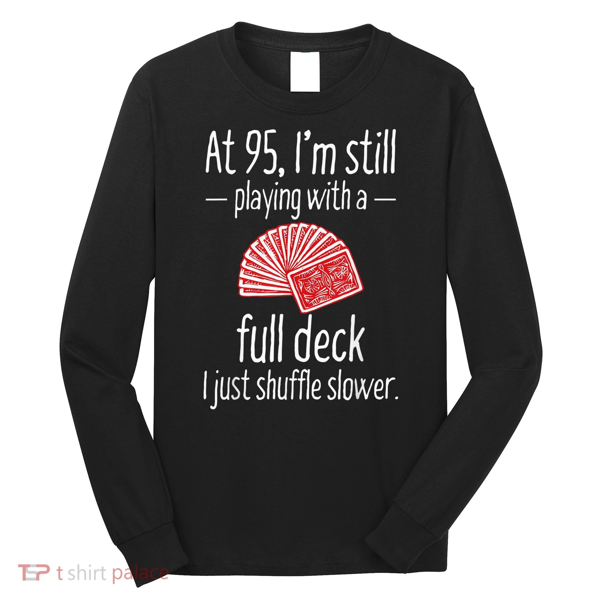 Funny 95th Birthday Present Gift 95 Year Old Cards Long Sleeve Shirt