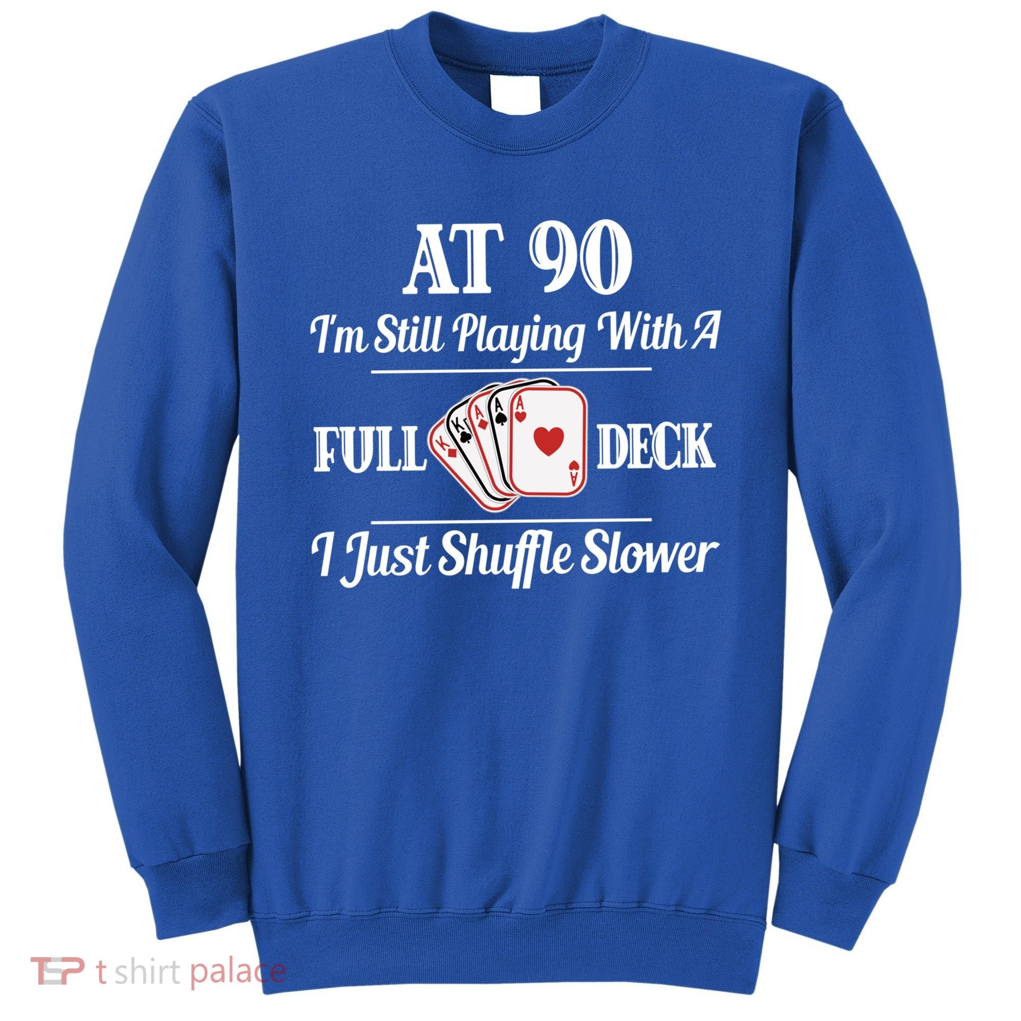 Funny 90th Birthday Gift Cool Gift 90 Year Old Cards Great Gift Sweatshirt