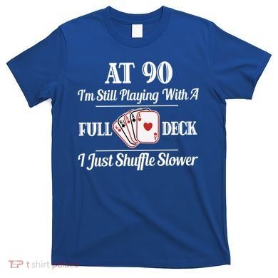 Funny 90th Birthday Gift Cool Gift 90 Year Old Cards Great Gift T-Shirt