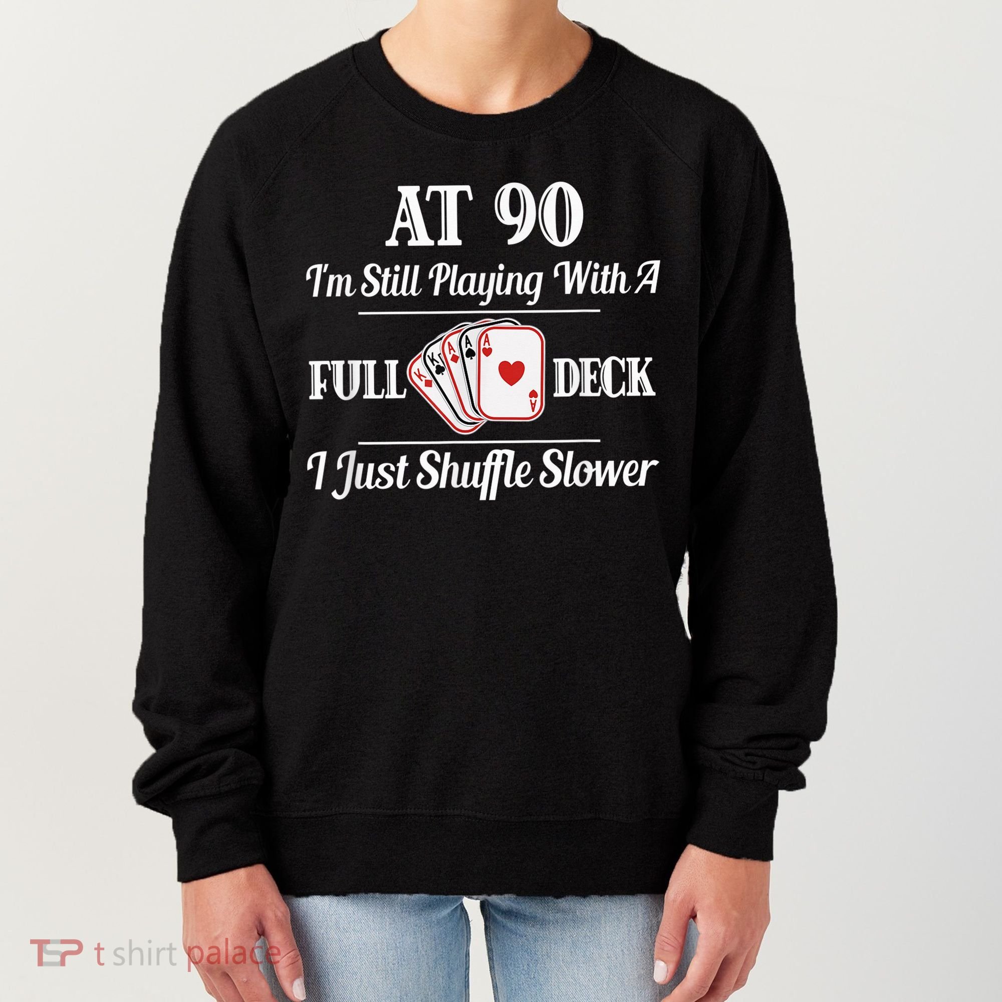 Funny 90th Birthday Gift - 90 Year Old Cards Happy Birthday Shirt Women's Sweatshirt