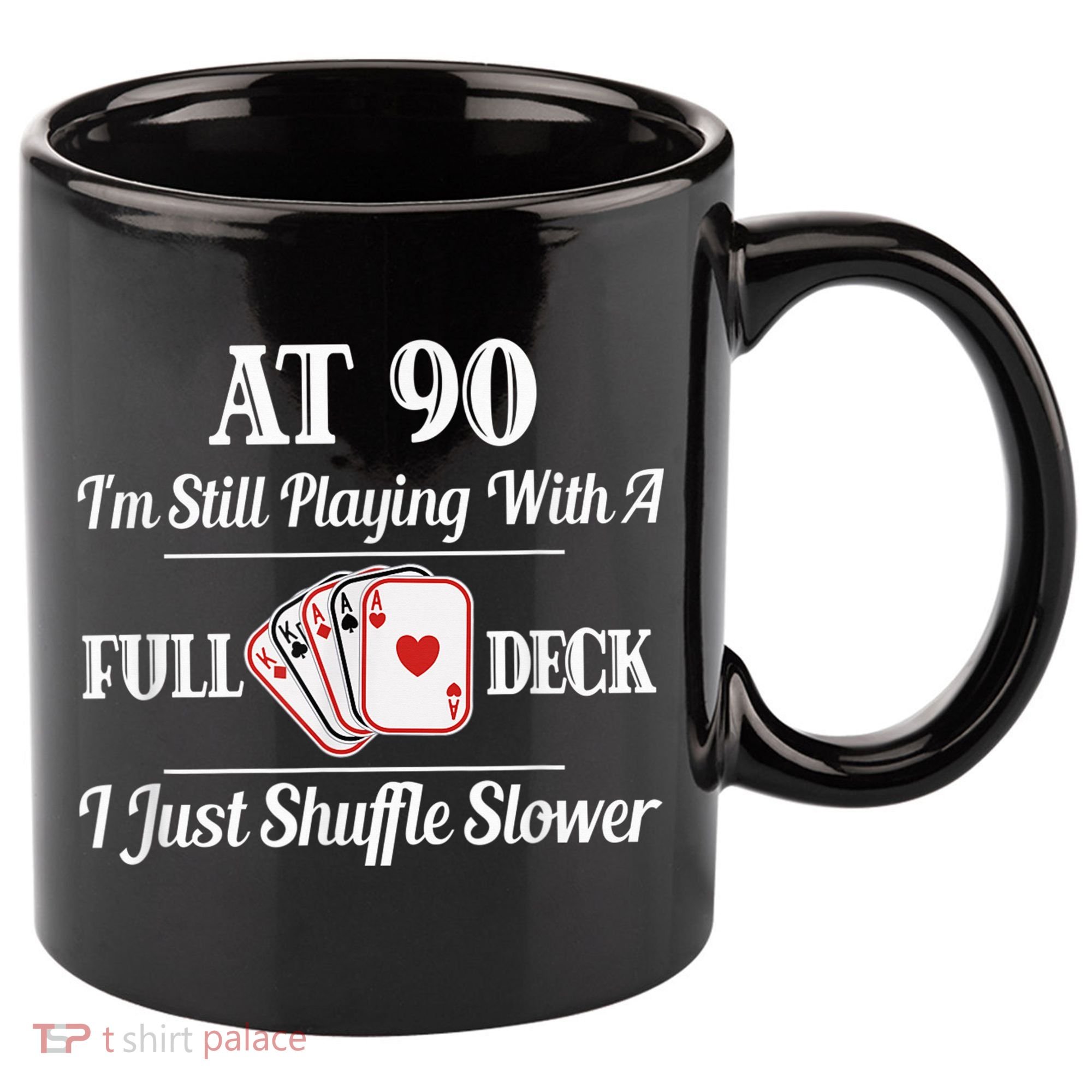 Funny 90th Birthday Gift - 90 Year Old Cards Happy Birthday Shirt 11oz C Handle Ceramic Mug