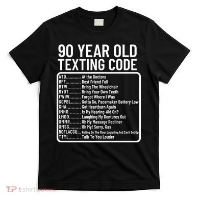 Funny 90 Year Old Texting Code Birthday T-Shirt