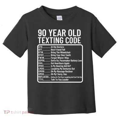 Funny 90 Year Old Texting Code Birthday Toddler T-Shirt