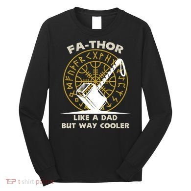 Fa-Thor Like a Dad But Way Cooler Long Sleeve Shirt