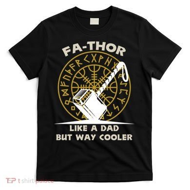 Fa-Thor Like a Dad But Way Cooler T-Shirt