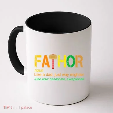 Fa-thor Like Dad Just Way Mightier Coffee Mug