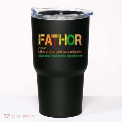 Fa-thor Like Dad Just Way Mightier Tumbler