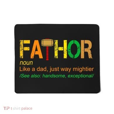Fa-thor Like Dad Just Way Mightier Mousepad