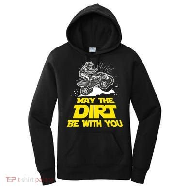 Funny ATV 4 Wheeler Quad Riding May The Dirt Be With You Women's Hoodie